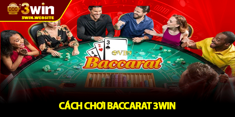 Baccarat 3WIN – Tựa Game Cược Đỉnh Cao Khuấy Động Năm 2025 3 Cách Chơi Baccarat 3win