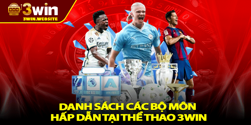 Thể Thao 3win – Không Gian Trải Nghiệm Thể Thao Sống Động 2 Danh Sách Các Bộ Môn Hấp Dẫn Tại Thể Thao 3win