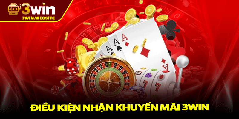 Khuyến Mãi 3win – Tặng Thưởng Lớn Cho Mọi Thành Viên 3 Điều kiện nhận khuyến mãi 3win