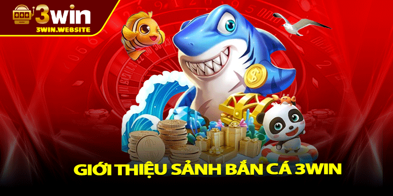Bắn cá 3win – Cuộc Chiến Đại Dương, Săn Thưởng Thả Ga 1 Giới thiệu sảnh bắn cá 3win