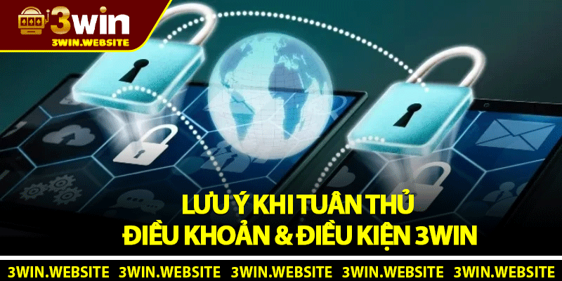 Điều Khoản Điều Kiện 3win - Quy Định Quan Trọng 2025 2 Lưu ý khi tuân thủ điều khoản & điều kiện 3win