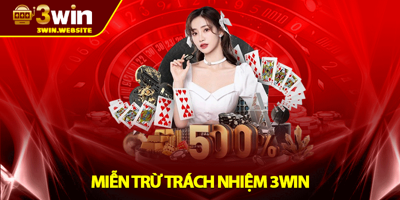 Miễn Trừ Trách Nhiệm 3win | Cập Nhật Quy Định Quan Trọng 1 Miễn Trừ Trách Nhiệm 3win