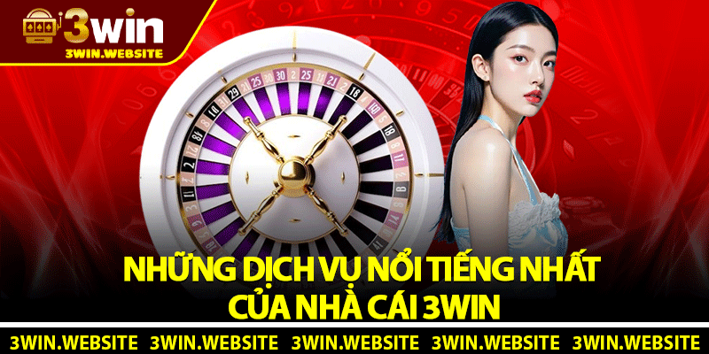 Giới Thiệu Về 3win – Thương Hiệu Giải Trí Ăn Khách Nhất 2025 3 Những dịch vụ nổi tiếng nhất của nhà cái 3win