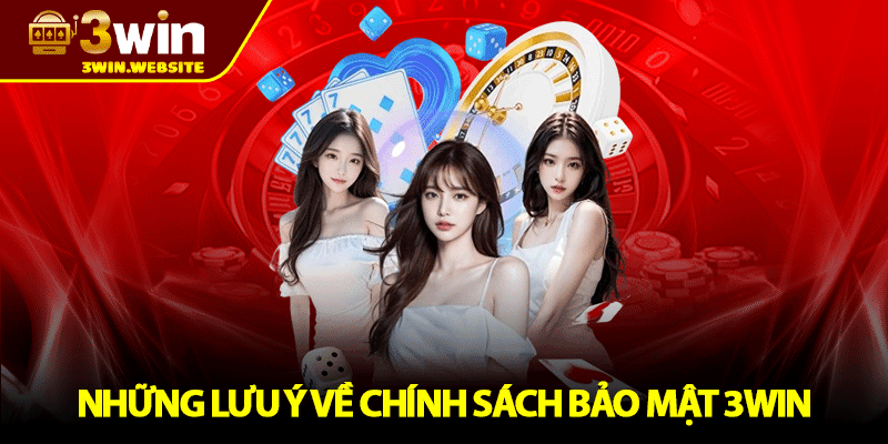 Chính sách bảo mật 3win – Mã hoá tiên tiến, vui game an toàn 3 Những lưu ý về chính sách bảo mật 3win