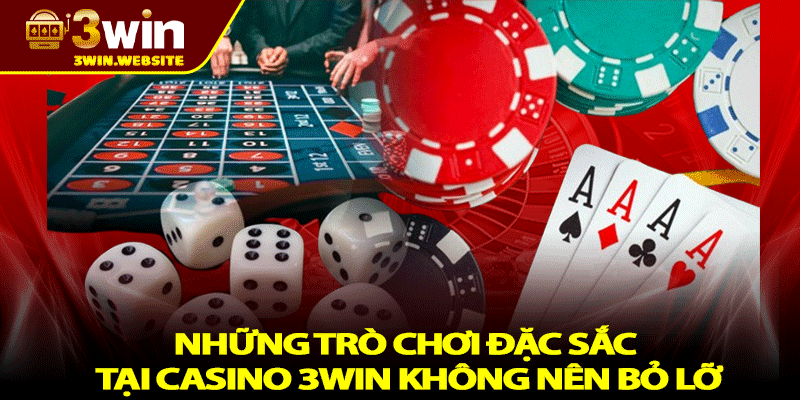 Casino 3win | Sảnh Cá Cược Đẳng Cấp, Thưởng Lớn Mỗi Ngày 3 Những trò chơi đặc sắc tại casino 3win không nên bỏ lỡ