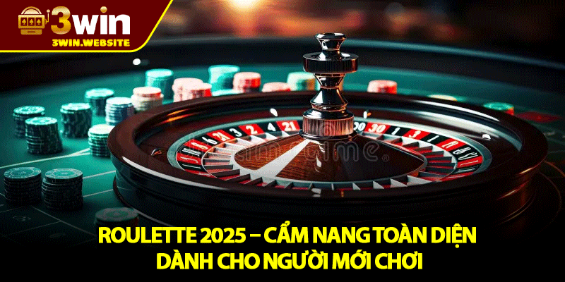 Roulette 3win – Cẩm nang toàn diện dành cho người mới chơi 1 Roulette 2025 – Cẩm nang toàn diện dành cho người mới chơi