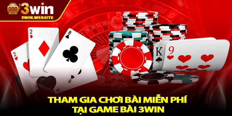 Game Bài 3win – Sảnh Chơi Đỉnh Cao, Thử Thách Mọi Giới Hạn 2 Tham gia chơi bài miễn phí tại game bài 3win