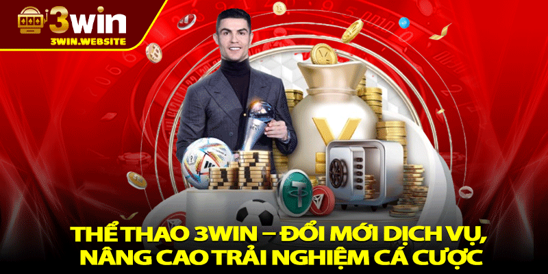 Thể Thao 3win – Không Gian Trải Nghiệm Thể Thao Sống Động 3 Thể Thao 3win – Đổi Mới Dịch Vụ, Nâng Cao Trải Nghiệm Cá Cược