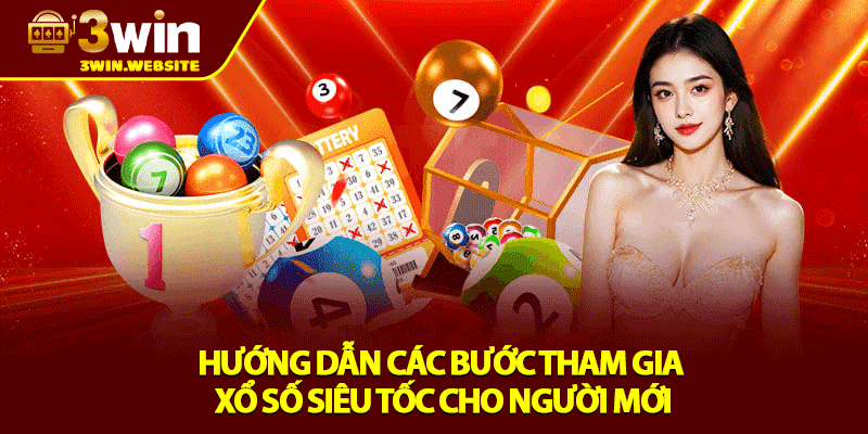 Xổ Số Siêu Tốc – Quay Nhanh, Thắng Nhanh, Kết Quả Tức Thì 3 Hướng Dẫn Các Bước Tham Gia Xổ Số Siêu Tốc Cho Người Mới