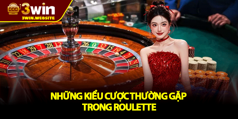 Roulette 3win – Cẩm nang toàn diện dành cho người mới chơi 3 Những Kiểu Cược Thường Gặp Trong Roulette