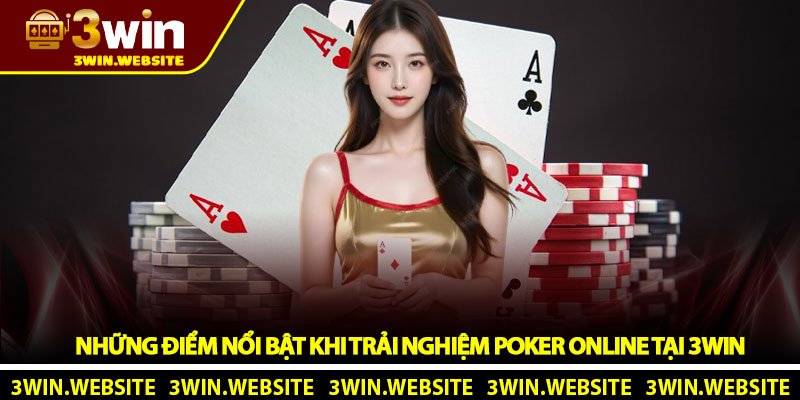 Poker online - Trải nghiệm game bài trí tuệ tại nhà cái 3Win 3 Những điểm nổi bật khi trải nghiệm Poker online tại 3Win